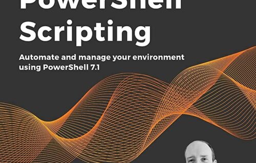 Mastering PowerShell Scripting - Fourth Edition - Chris Dent