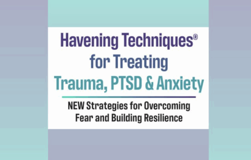 Havening Techniques® for Treating Trauma, PTSD and Anxiety: NEW Strategies for Overcoming Fear and Building ResiliencDr. Kathryn Truitt
