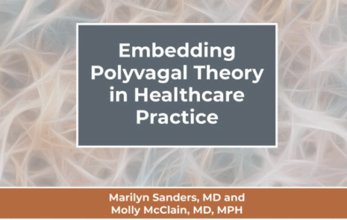 Embedding Polyvagal Theory in Healthcare Practice - Marilyn Ruth Sanders, MD