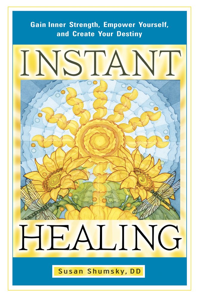 Susan Shumsky – Instant Healing: Transform Your Mind, Body and Emotions in 5 Minutes or…