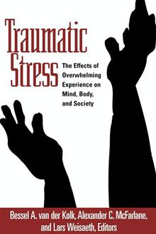 effects of traumatic stress on mind, body, and society by Bessel van der Kolk, PhD