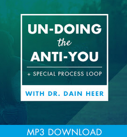 Dr. Dain Heer - Un-doing the Anti-You Class + Special Process Loop