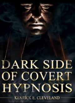 Kenrick-Cleveland-The-Dark-Side-of-Covert-Hypnosis-1