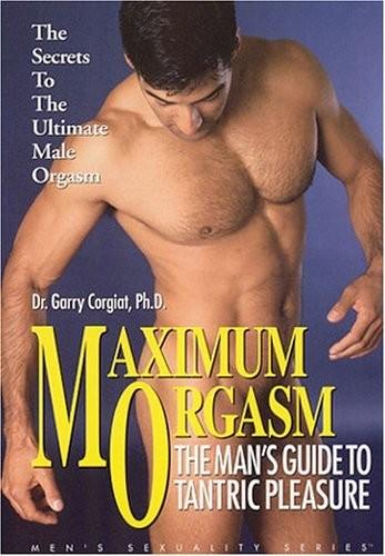 Maximum Orgasm - The Man Guide to Tantric Pleasure