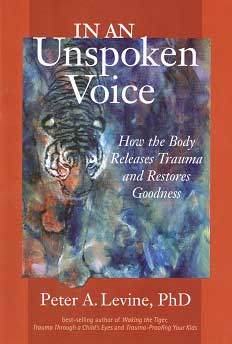 How the Body Releases Trauma in an Unspoken Voice by Peter Levine, PhD