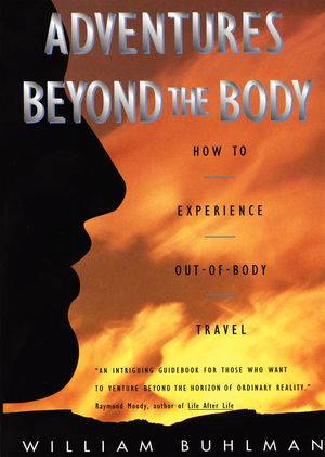 William Buhlman – Adventures Beyond the Body