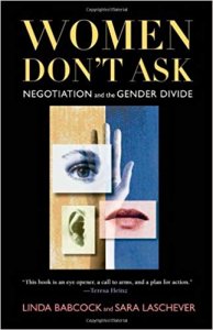 Women Don’t Ask Negotiation and the Gender Divide