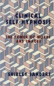 Shirley Sanders - Clinical Self-Hypnosis The Power of Words and Images