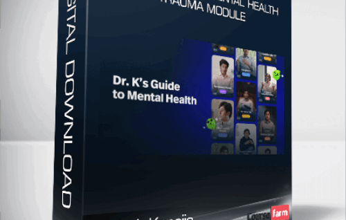 Dr. Alok Kanojia – Dr. K’s Guide to Mental Health – Trauma Module