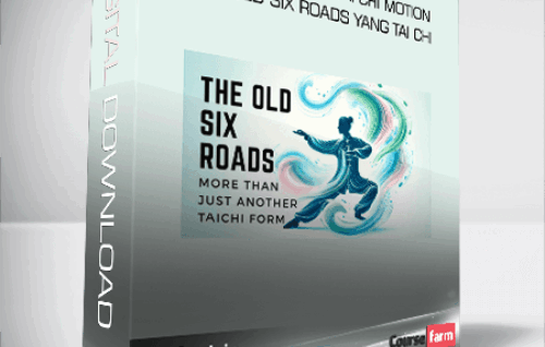 Shifu Lin – The Essence of Tai Chi Motion – The Old Six Roads Yang Tai Chi